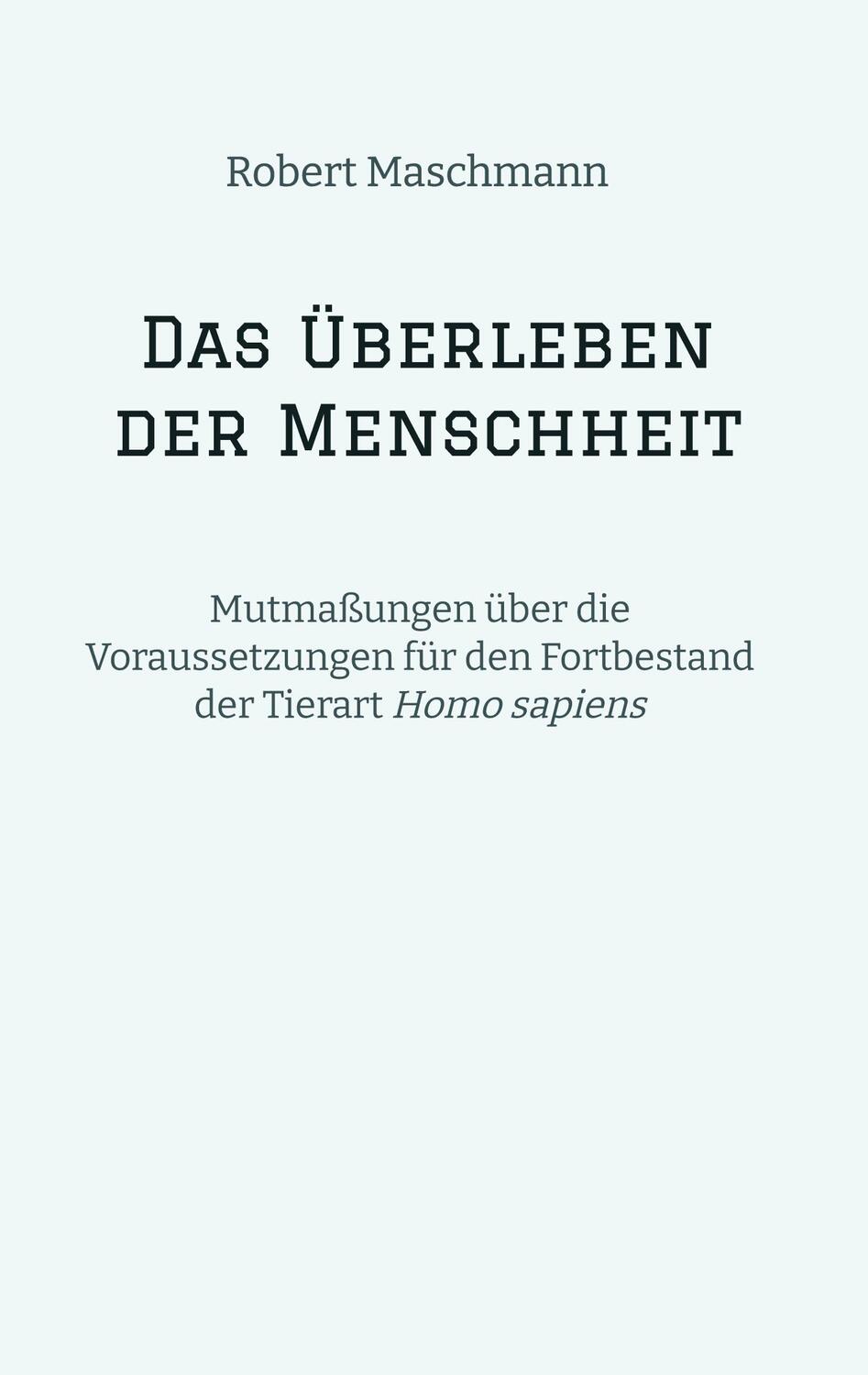 Cover: 9783384007773 | Das Überleben der Menschheit | Robert Maschmann | Buch | 120 S. | 2023