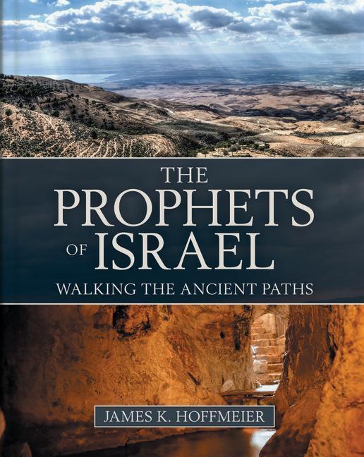 Cover: 9780825445729 | The Prophets of Israel | Walking the Ancient Paths | James K Hoffmeier