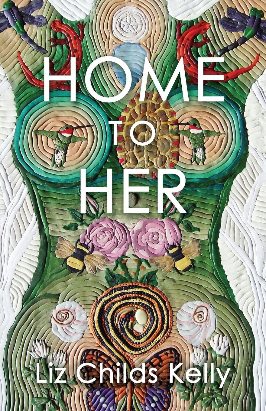 Cover: 9781910559802 | Home to Her | Walking the Transformative Path of the Sacred Feminine