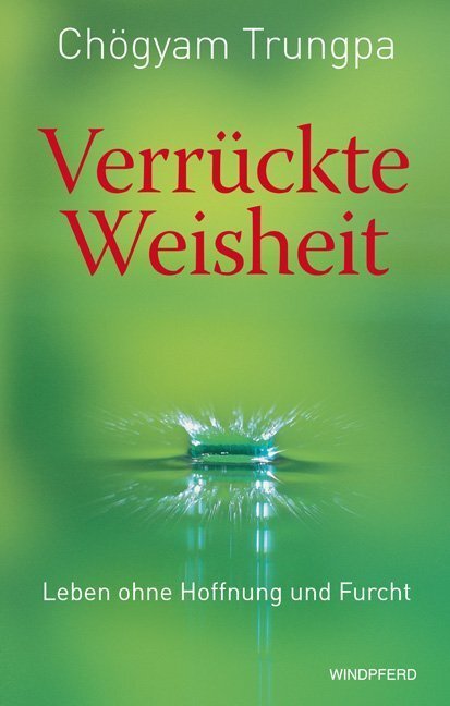 Cover: 9783864100284 | Verrückte Weisheit | Leben ohne Hoffnung und Furcht | Chögyam Trungpa