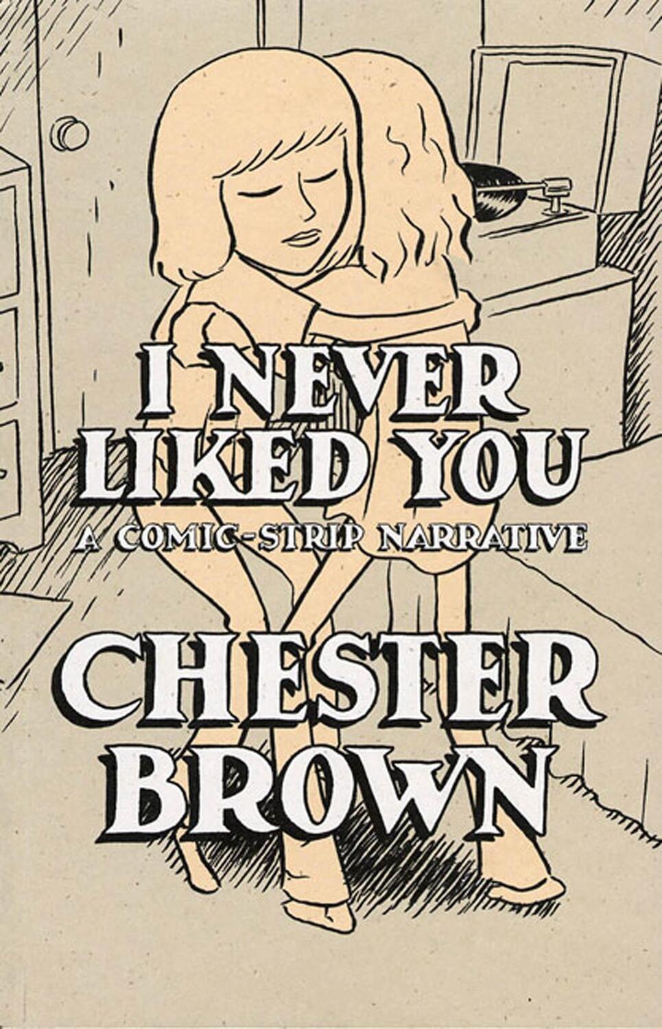 Cover: 9781896597140 | I Never Liked You: A Comic-Strip Narrrative | Chester Brown | Buch