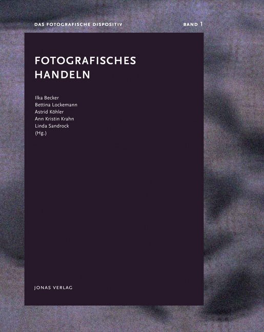 Cover: 9783894455125 | Fotografisches Handeln | Ilka Becker (u. a.) | Taschenbuch | Deutsch