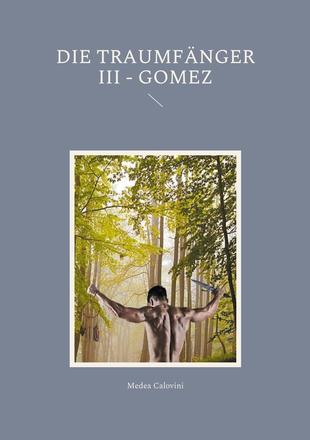 Cover: 9783754352106 | Die Traumfänger III - Gomez | Medea Calovini | Taschenbuch