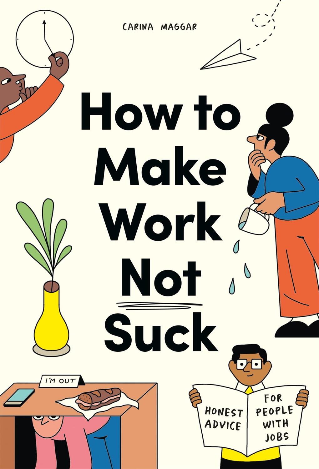 Cover: 9780857829023 | How to Make Work Not Suck | Honest Advice for People with Jobs | Buch