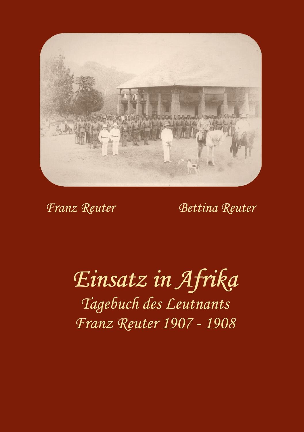 Cover: 9783751980340 | Einsatz in Afrika | Tagebuch des Leutnants Franz Reuter 1907 - 1908