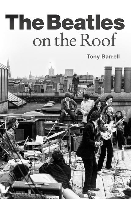 Cover: 9781785585784 | The Beatles on the Roof | Tony Barrell | Taschenbuch | Englisch | 2018