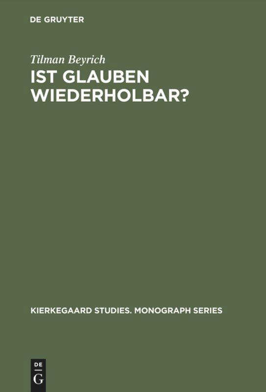 Cover: 9783110171280 | Ist Glauben wiederholbar? | Derrida liest Kierkegaard | Tilman Beyrich