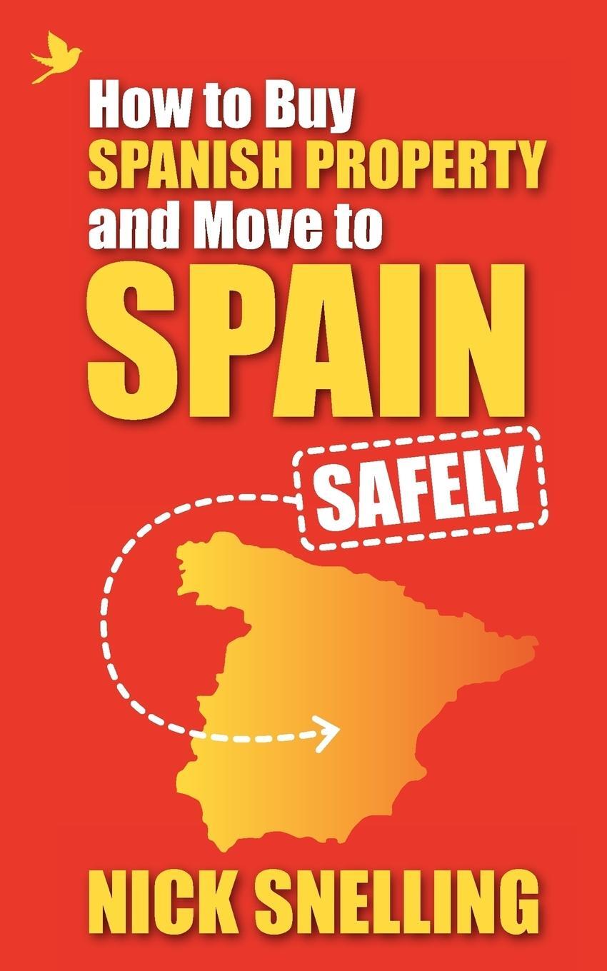 Cover: 9781907498800 | How to Buy Spanish Property and Move to Spain ... Safely | Snelling
