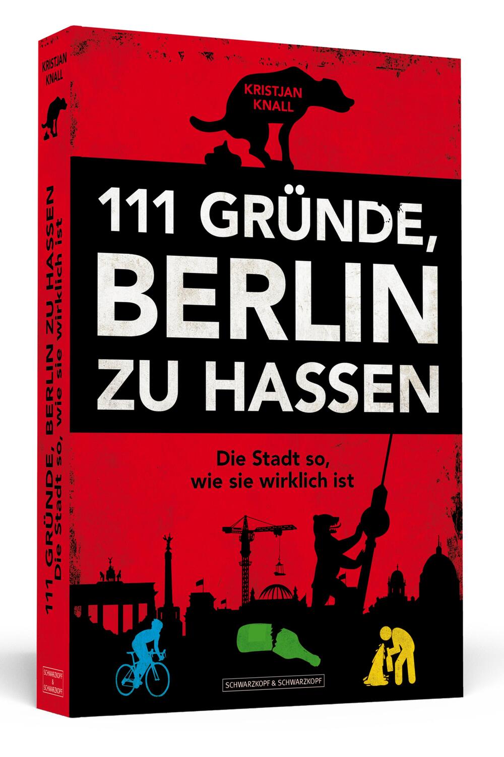 Cover: 9783862655625 | 111 Gründe, Berlin zu hassen | Die Stadt so, wie sie wirklich ist