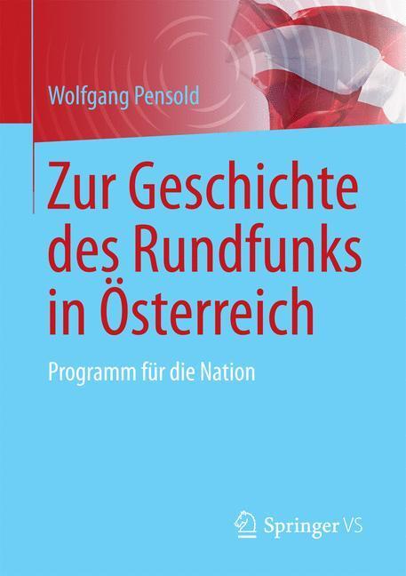 Cover: 9783658182809 | Zur Geschichte des Rundfunks in Österreich | Programm für die Nation