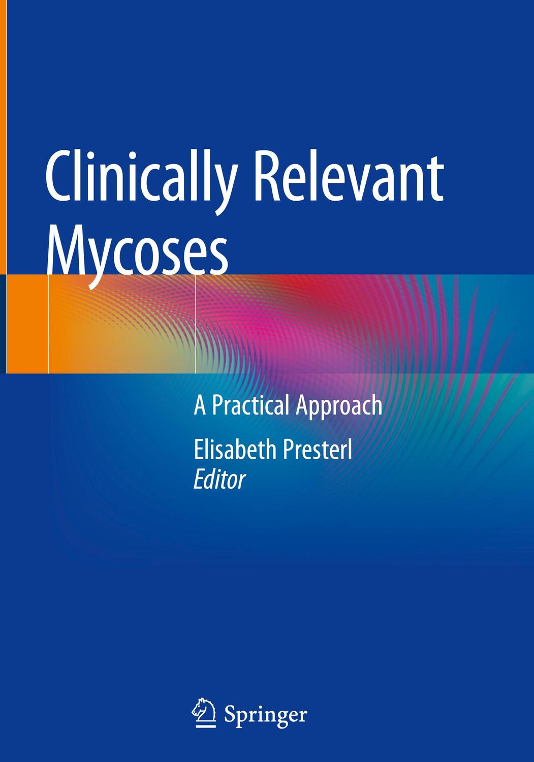 Cover: 9783319922997 | Clinically Relevant Mycoses | A Practical Approach | Presterl | Buch