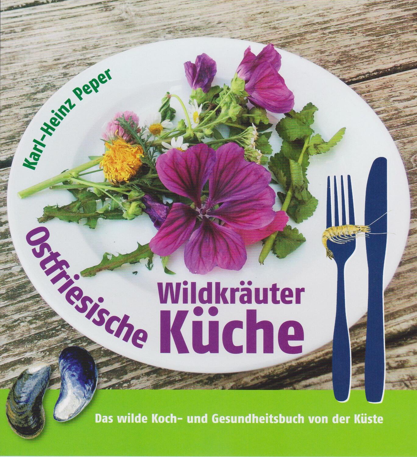 Cover: 9783730814840 | Ostfriesische Wildkräuterküche | Karl-Heinz Peper | Taschenbuch | 2018
