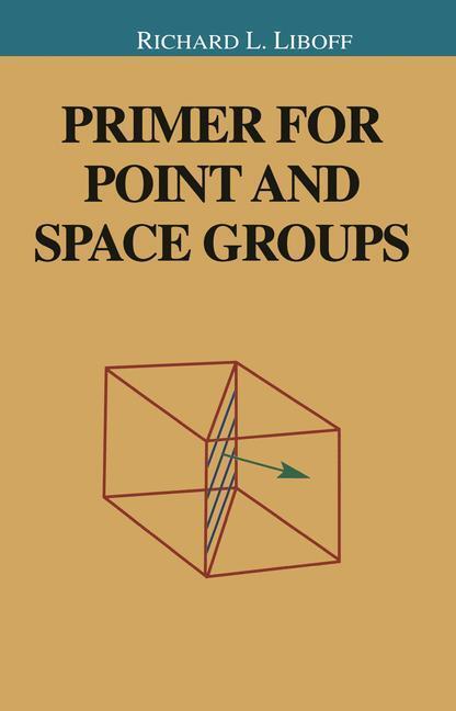 Cover: 9780387402482 | Primer for Point and Space Groups | Richard Liboff | Buch | xiv | 2003