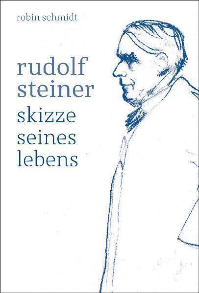 Cover: 9783723514238 | Rudolf Steiner | Skizze seines Lebens | Robin Schmidt | Taschenbuch