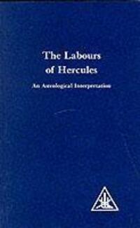 Cover: 9780853301370 | Labours of Hercules | An Astrological Interpretation | Alice A. Bailey