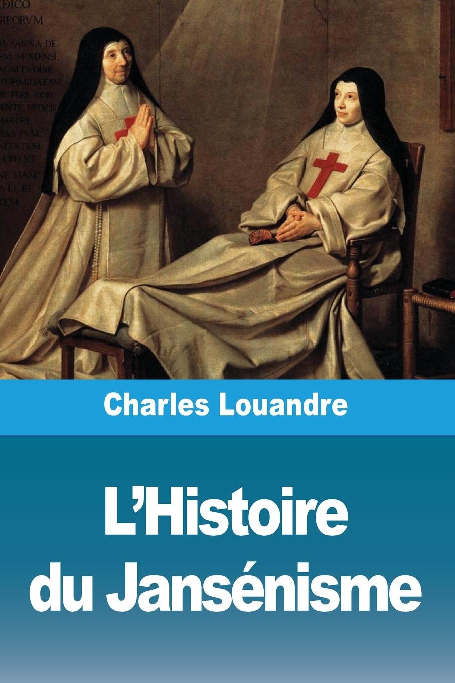 Cover: 9783988817976 | L'Histoire du Jansénisme | Charles Louandre | Taschenbuch | Paperback