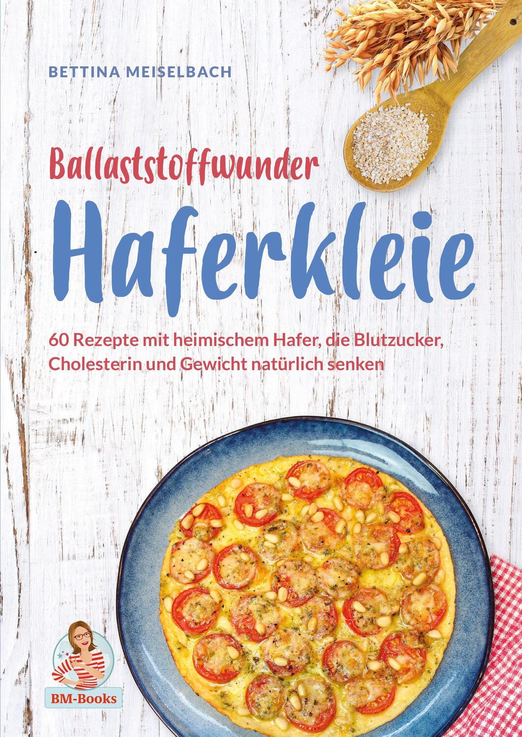 Cover: 9783966989879 | Ballaststoffwunder Haferkleie | Bettina Meiselbach | Buch | Deutsch