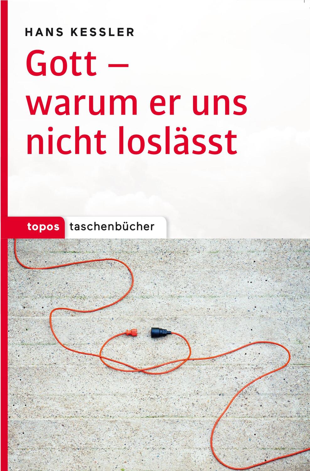 Cover: 9783836710916 | Gott - warum er uns nicht loslässt | Hans Kessler | Taschenbuch | 2016