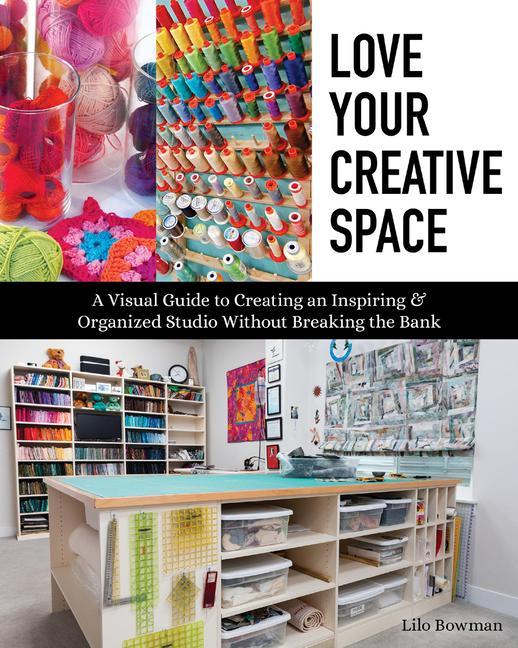 Cover: 9781617459177 | Love Your Creative Space: A Visual Guide to Creating an Inspiring &amp;...