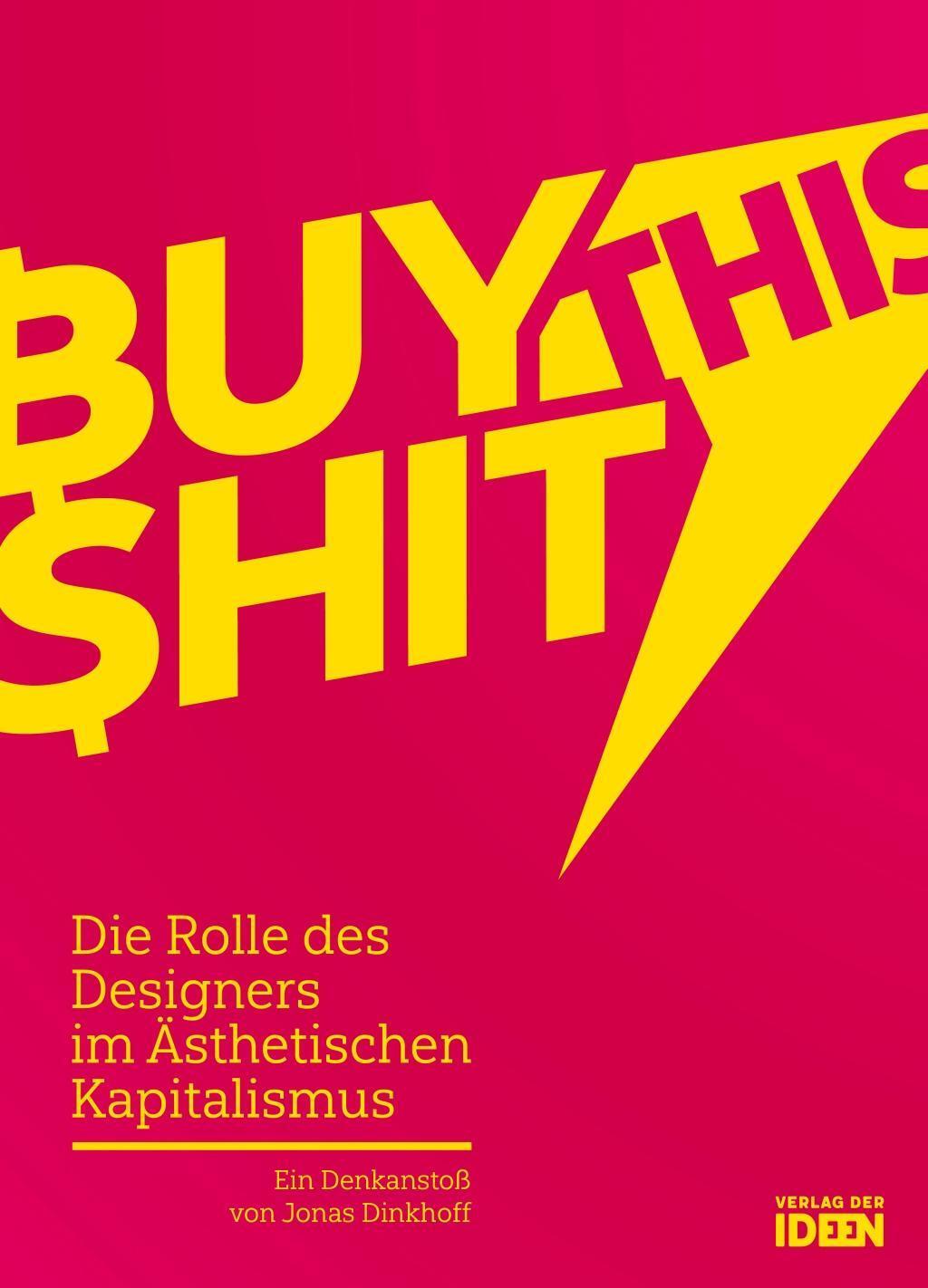 Cover: 9783942006385 | BUY THIS SHIT | Die Rolle des Designers im Ästhetischen Kapitalismus