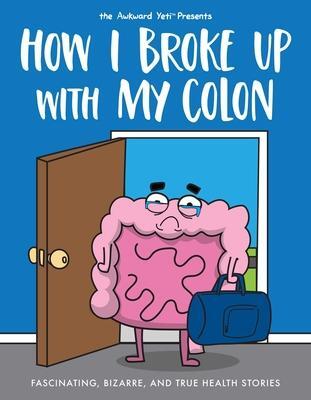 Cover: 9781524854058 | How I Broke Up with My Colon | Nick Seluk (u. a.) | Taschenbuch | 2020