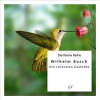 Cover: 9783937310428 | Wilhelm Busch | Die besten Gedichte | Götz Gußmann | Taschenbuch