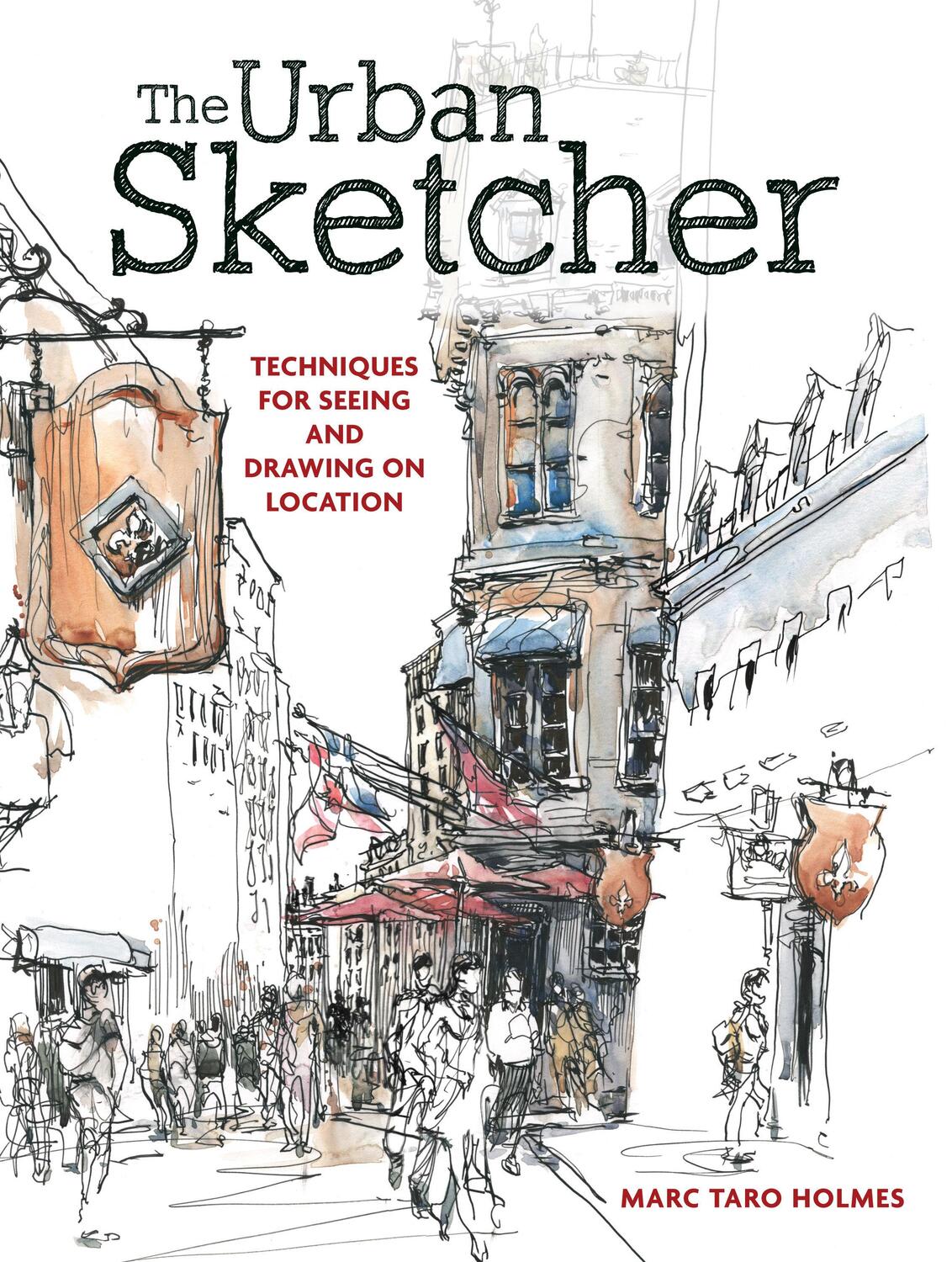 Cover: 9781440334719 | The Urban Sketcher: Techniques for Seeing and Drawing on Location