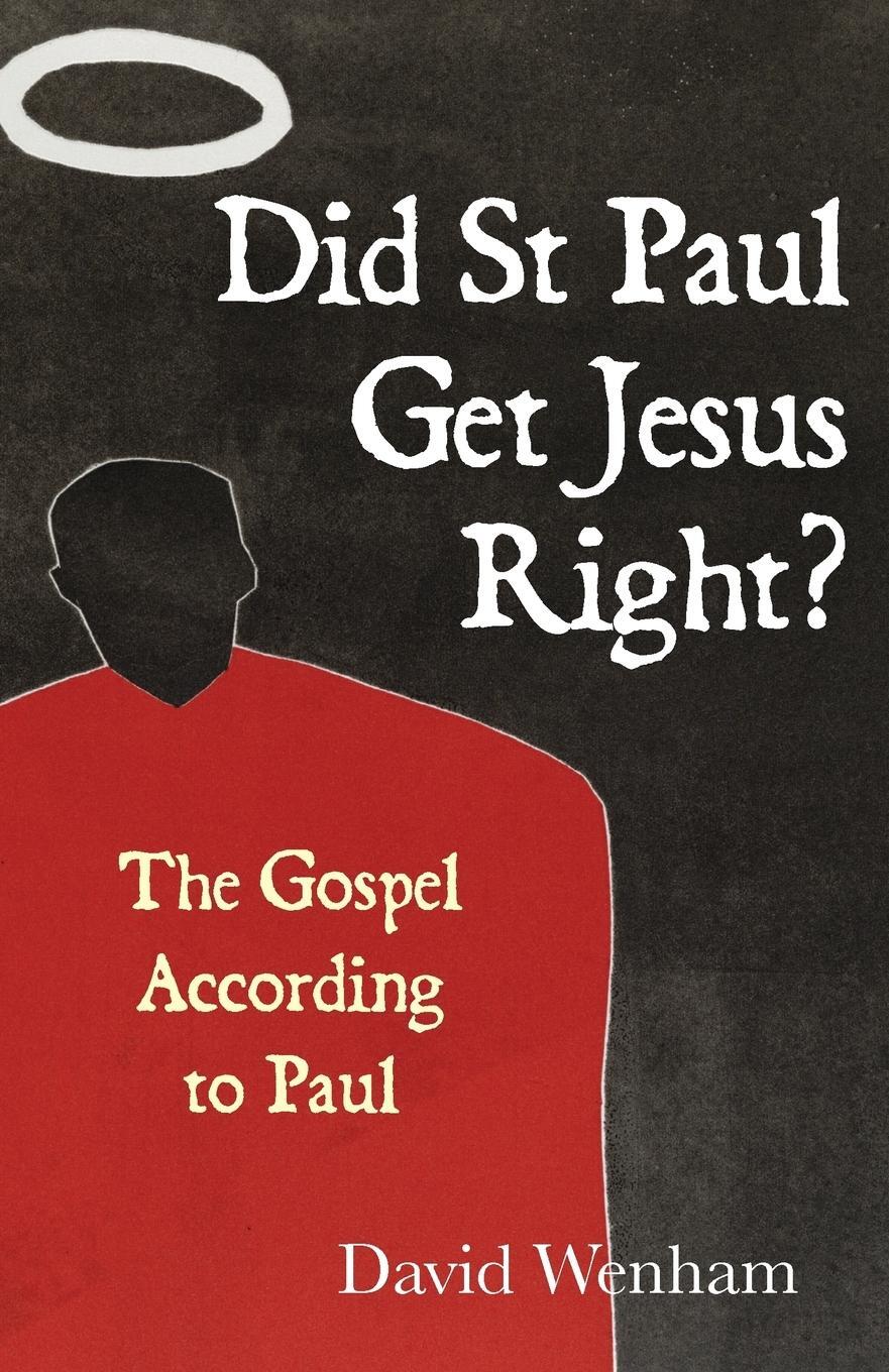 Cover: 9780745962481 | Did St Paul Get Jesus Right? | The Gospel According to Paul | Wenham