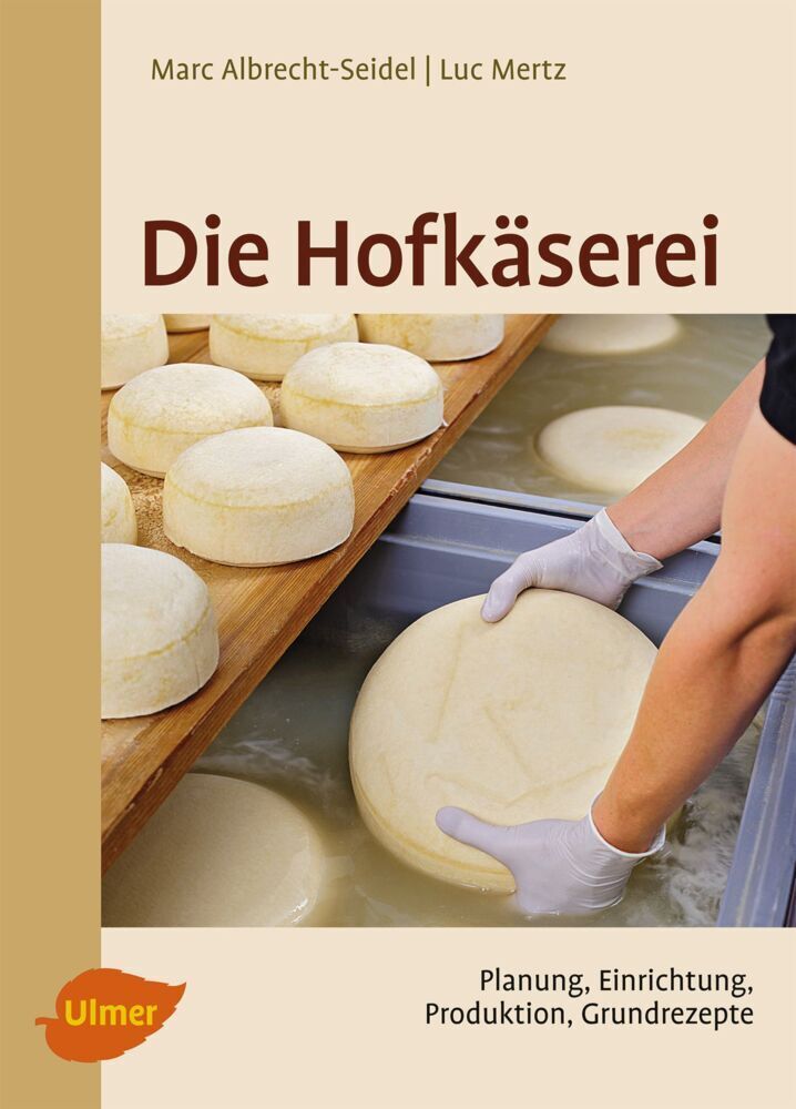 Cover: 9783800178872 | Die Hofkäserei | Planung, Einrichtung, Produktion, 32 Käserezepte