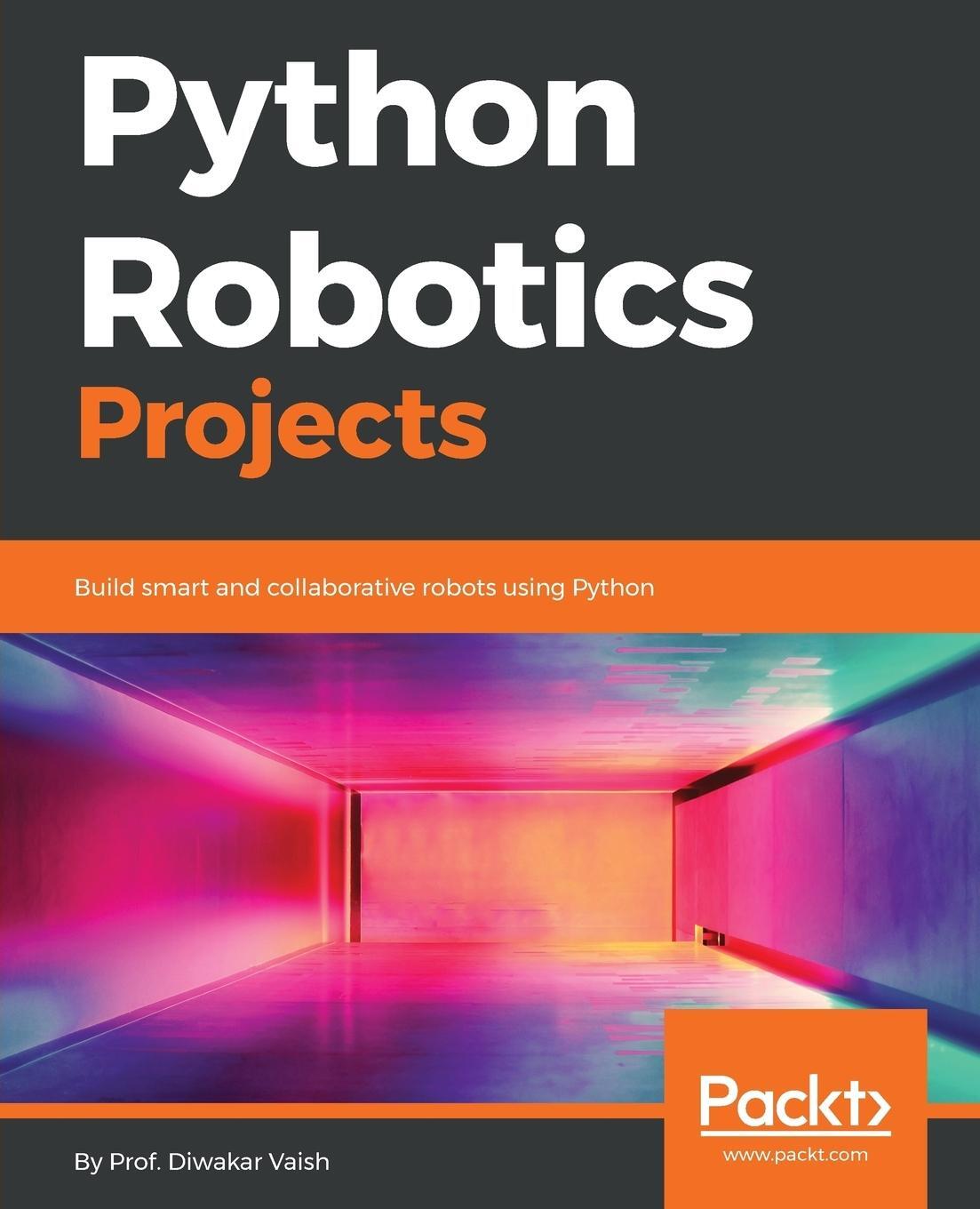 Cover: 9781788832922 | Python Robotics Projects | Diwakar Vaish | Taschenbuch | Paperback