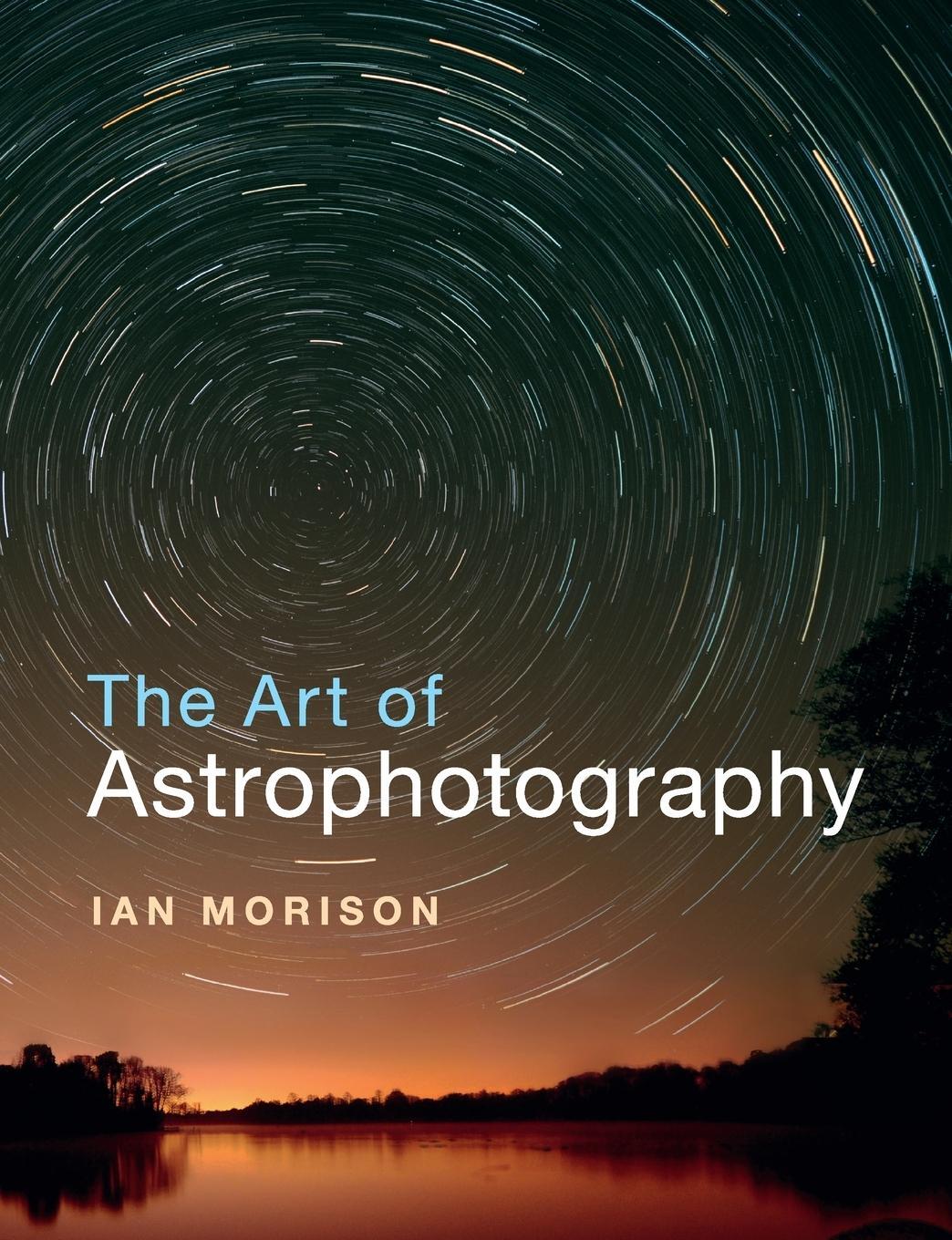 Cover: 9781316618417 | The Art of Astrophotography | Ian Morison | Taschenbuch | Paperback