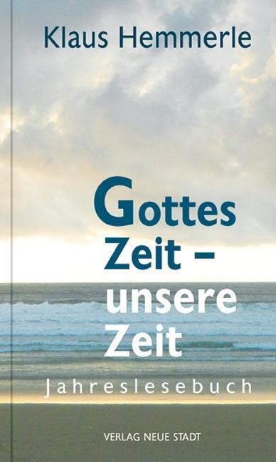 Cover: 9783734611803 | Gottes Zeit - unsere Zeit | Jahreslesebuch | Klaus Hemmerle | Buch