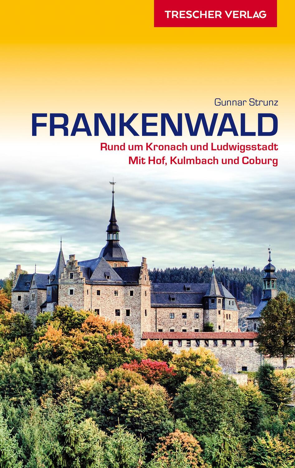 Cover: 9783897945746 | TRESCHER Reiseführer Frankenwald | Gunnar Strunz | Taschenbuch | 2021