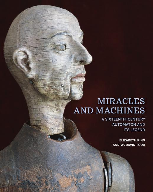 Cover: 9781606068397 | Miracles and Machines | A Sixteenth-Century Automaton and Its Legend