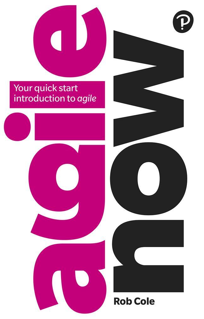 Cover: 9781292232003 | Agile Now | Your quick start introduction to agile | Rob Cole | Buch