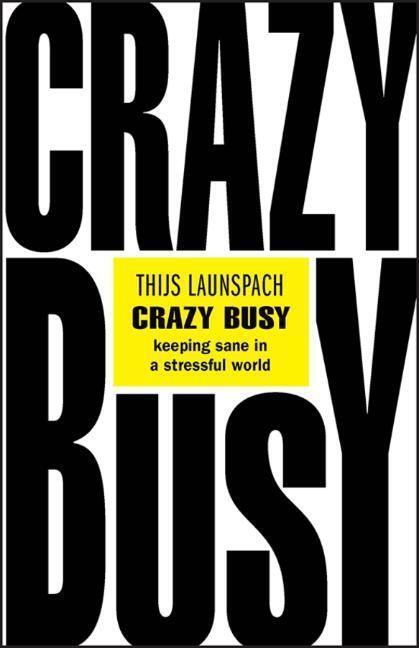 Cover: 9780857089458 | Crazy Busy | Keeping Sane in a Stressful World | Thijs Launspach
