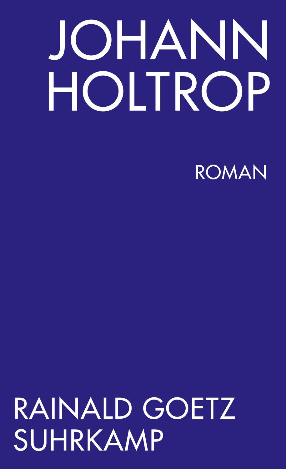 Cover: 9783518465127 | Johann Holtrop. Abriss der Gesellschaft. Roman | Rainald Goetz | Buch