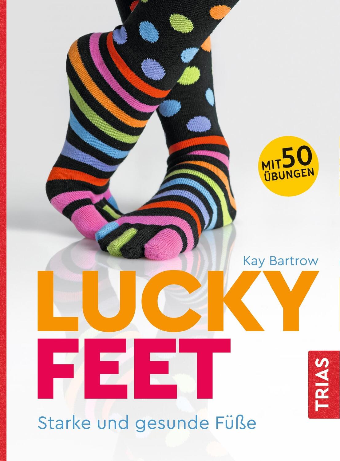 Cover: 9783432109183 | Lucky Feet | Starke und gesunde Füße | Kay Bartrow | Taschenbuch
