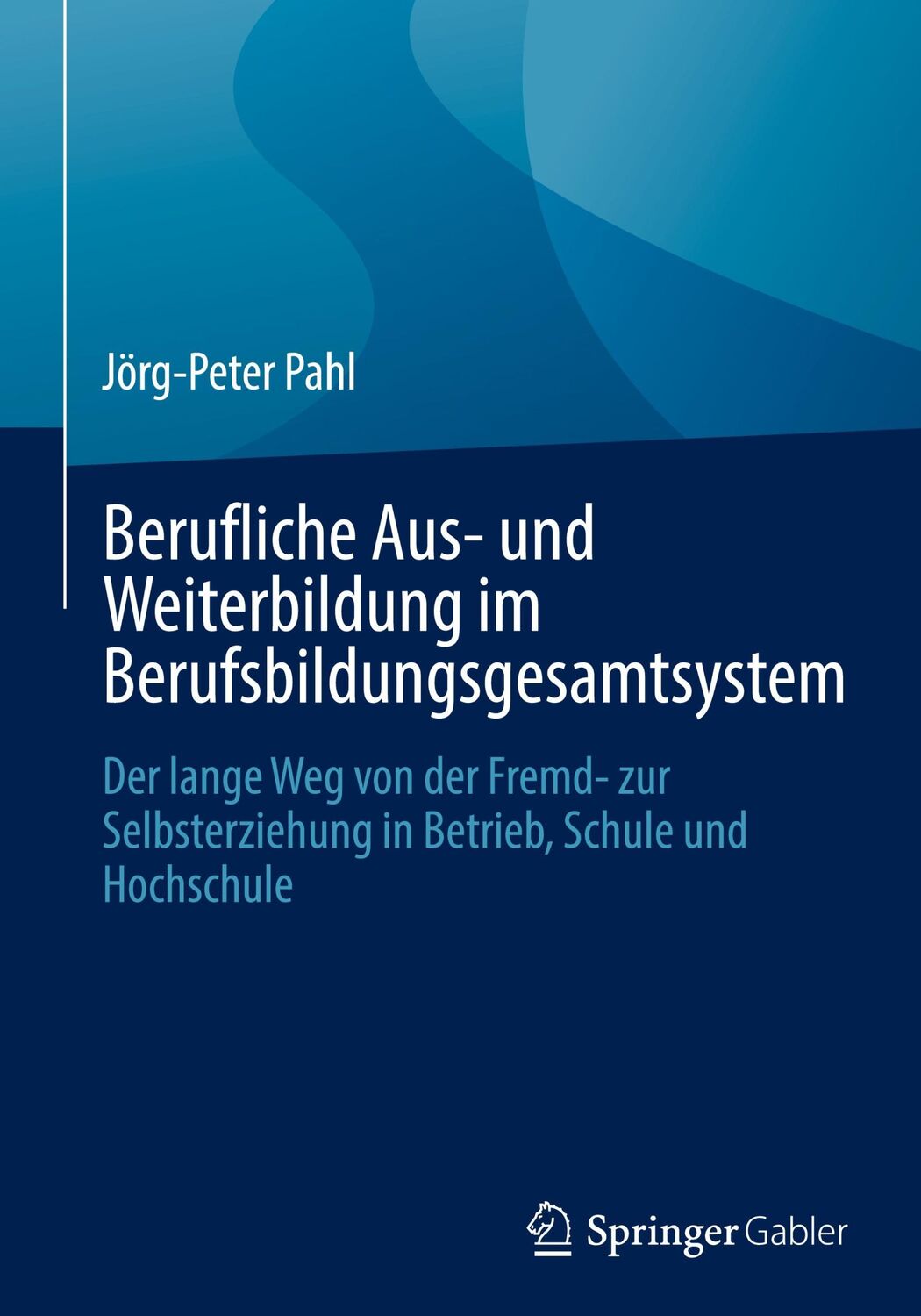 Cover: 9783658358419 | Berufliche Aus- und Weiterbildung im Berufsbildungsgesamtsystem | Pahl