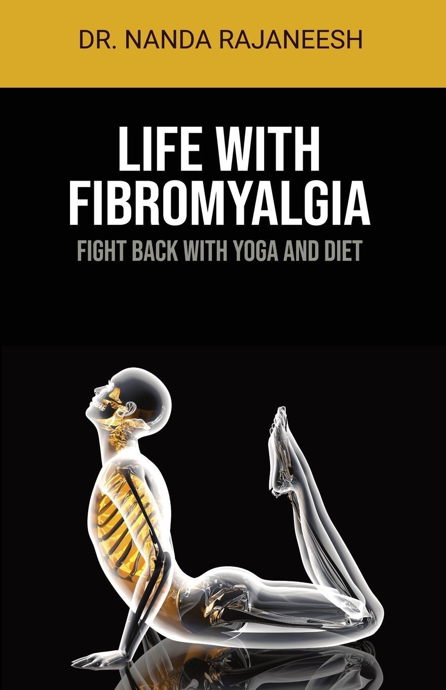 Cover: 9781736948606 | Life With Fibromyalgia | Fight Back With Yoga And Diet | Rajaneesh