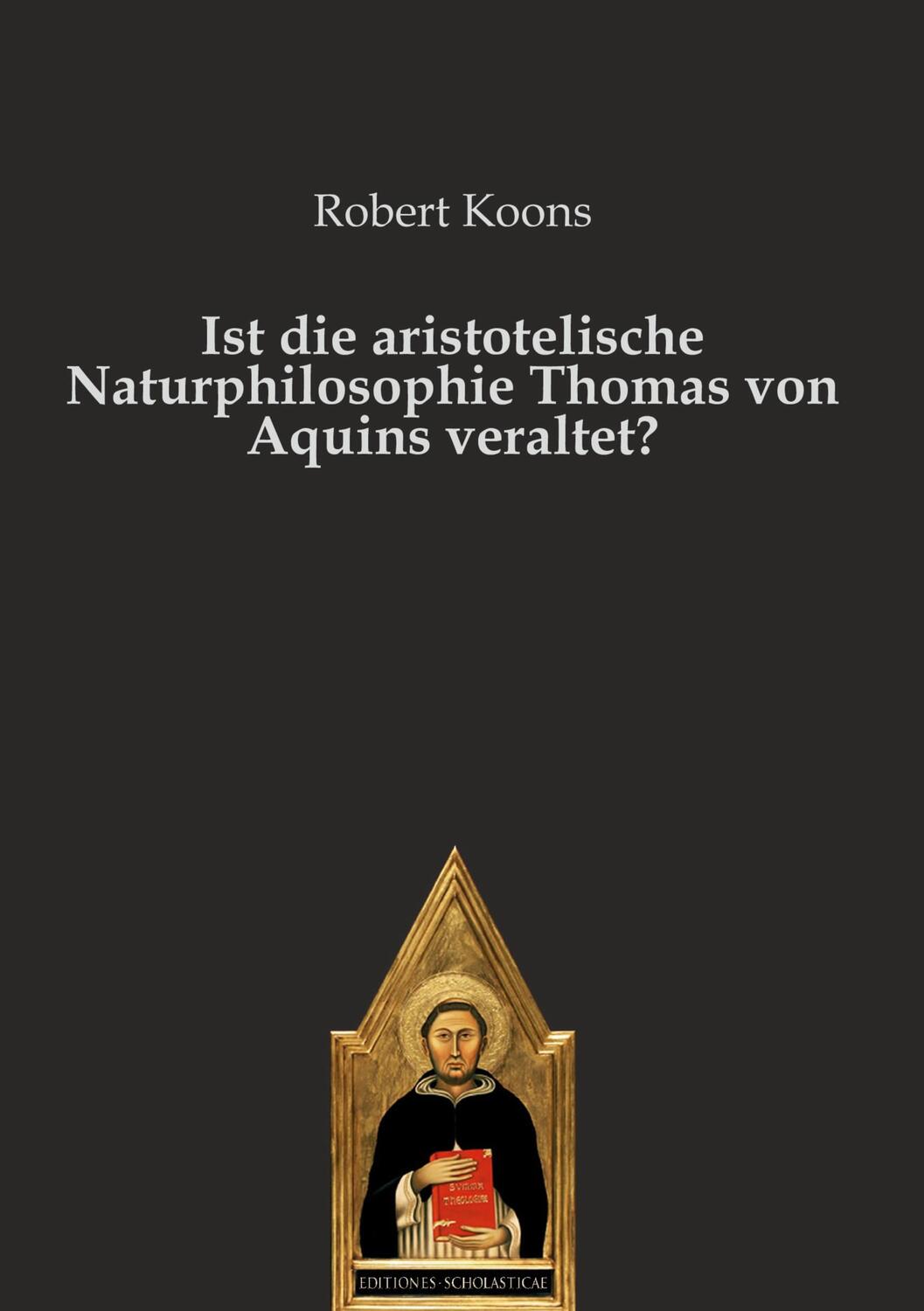 Cover: 9783868382747 | Ist die aristotelische Naturphilosophie Thomas von Aquins veraltet?