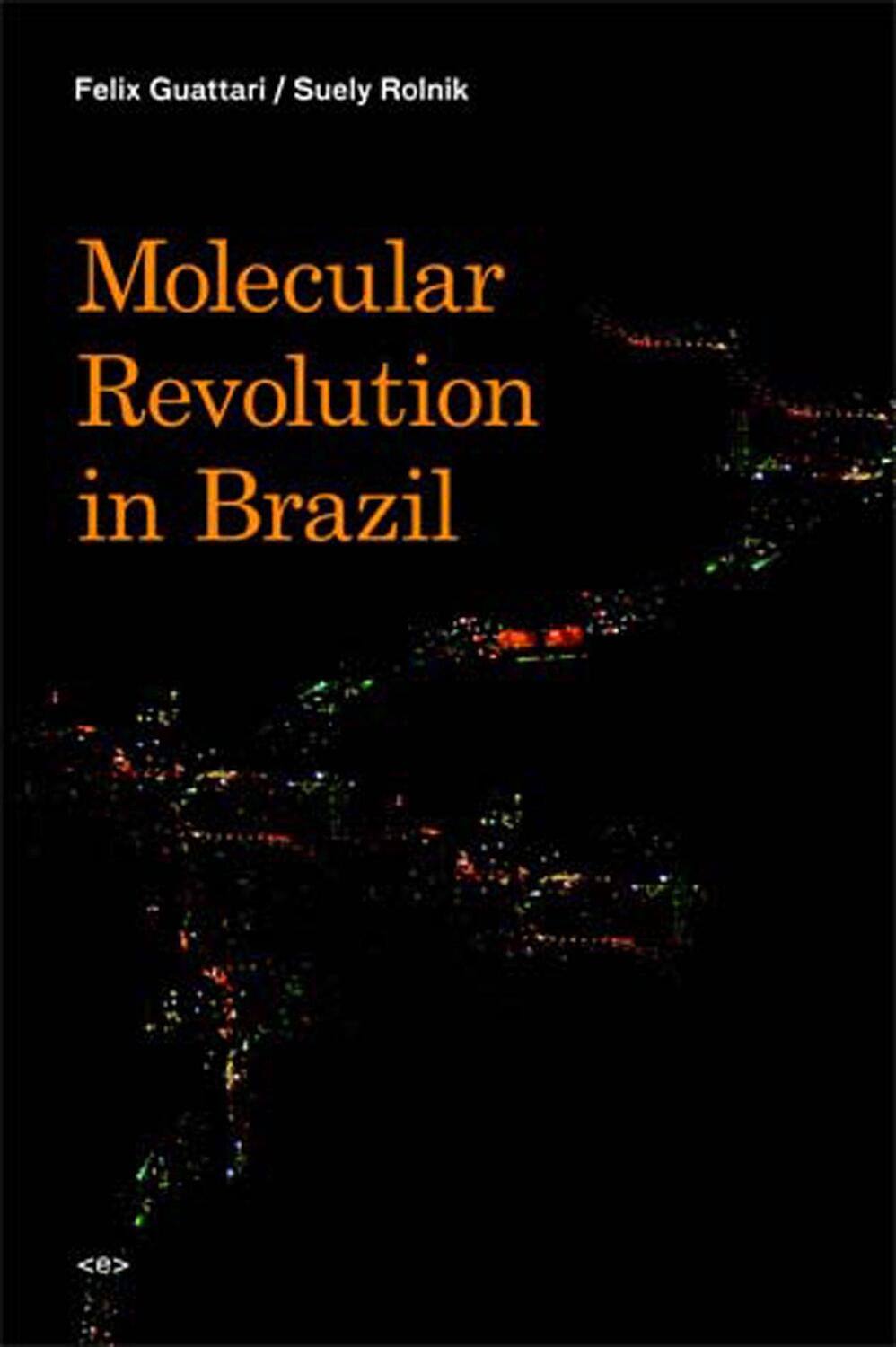 Cover: 9781584350514 | Molecular Revolution in Brazil | Felix Guattari (u. a.) | Taschenbuch