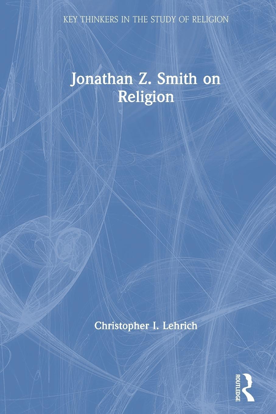 Cover: 9780367030834 | Jonathan Z. Smith on Religion | Christopher I. Lehrich | Taschenbuch