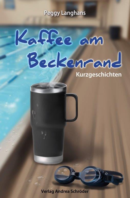 Cover: 9783986480493 | Kaffee am Beckenrand | Kurzgeschichten | Peggy Langhans | Buch | 2024