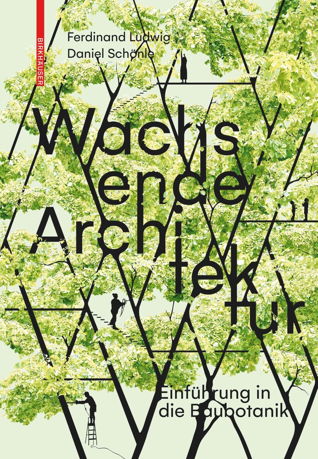 Cover: 9783035603316 | Wachsende Architektur | Einführung in die Baubotanik | Ludwig (u. a.)