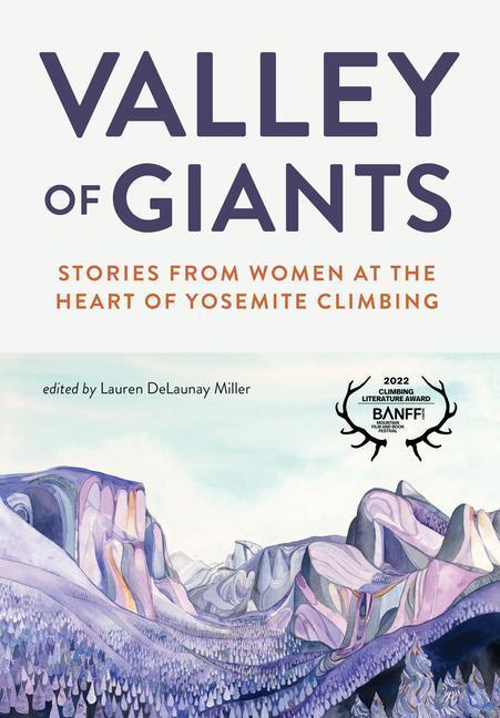 Cover: 9781680515145 | Valley of Giants: Stories from Women at the Heart of Yosemite Climbing
