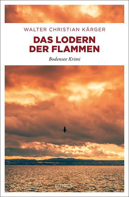 Cover: 9783740805166 | Das Lodern der Flammen | Bodensee Krimi | Walter Christian Kärger
