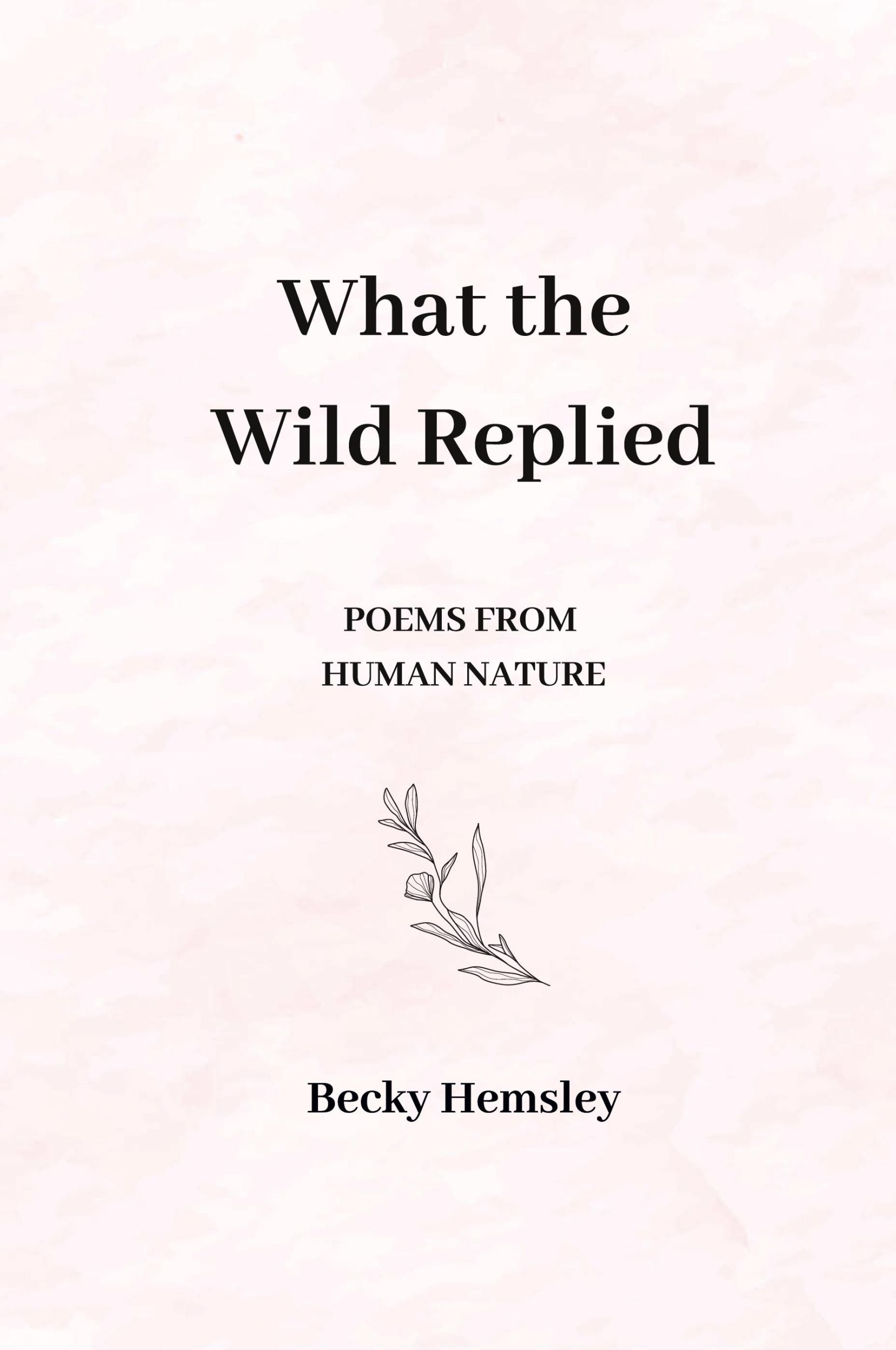 Cover: 9781739824532 | What the Wild Replied | Poems from human nature | Becky Hemsley | Buch