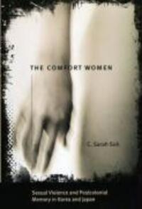 Cover: 9780226767772 | The Comfort Women - Sexual Violence and Postcolonial Memory in...