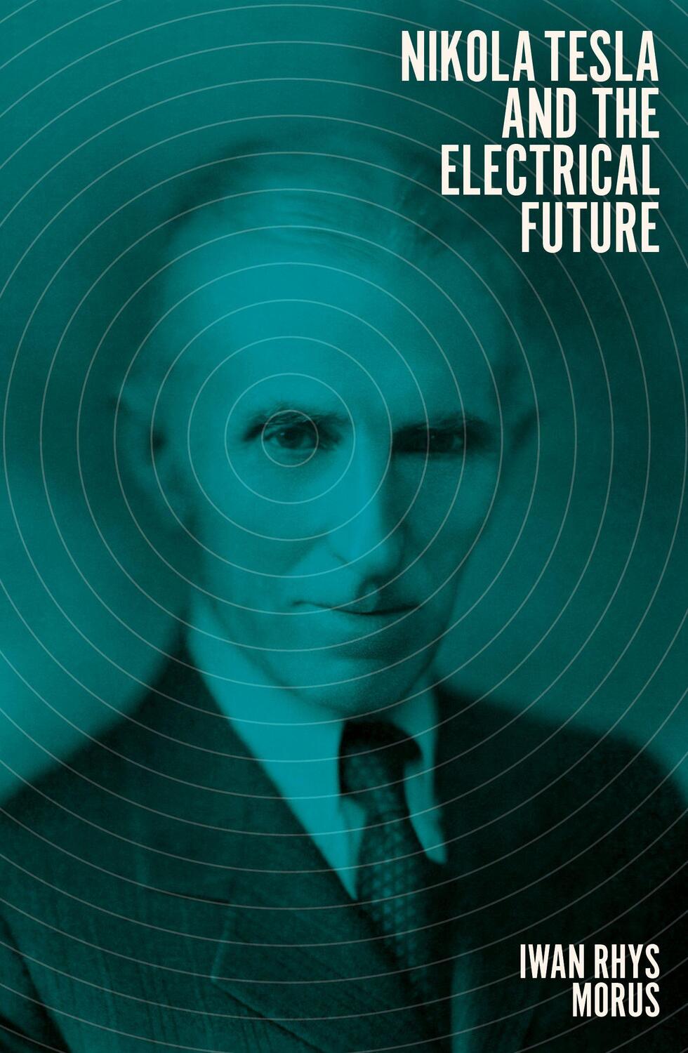 Cover: 9781785785467 | Nikola Tesla and the Electrical Future | Iwan Rhys Morus | Buch | 2019